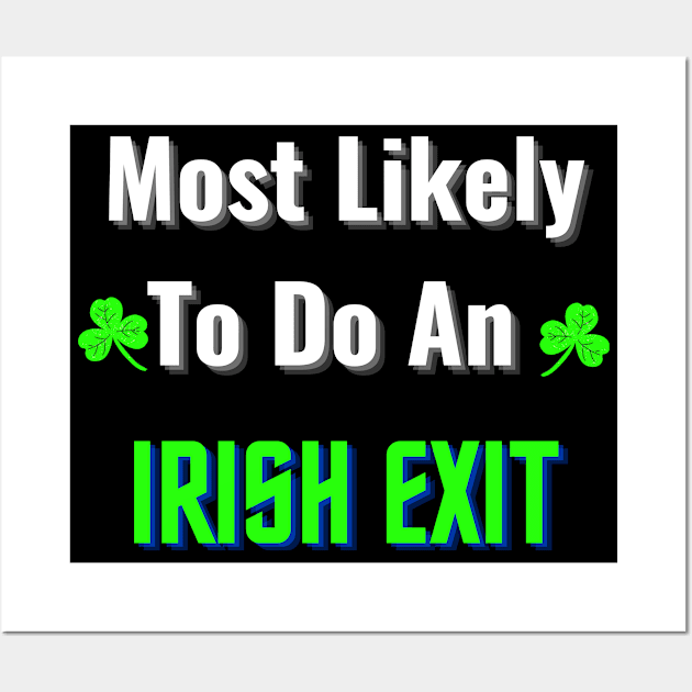 most likely to do an irish exit Wall Art by mdr design